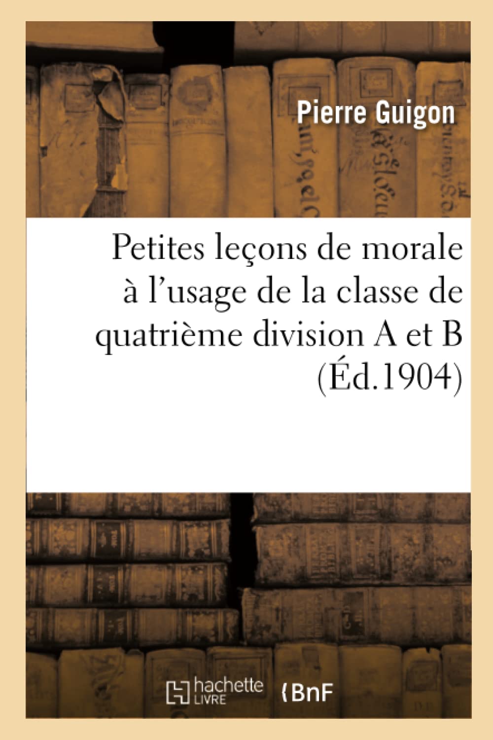 Petites leçons de morale à l'usage de la classe de quatrième division A et B book