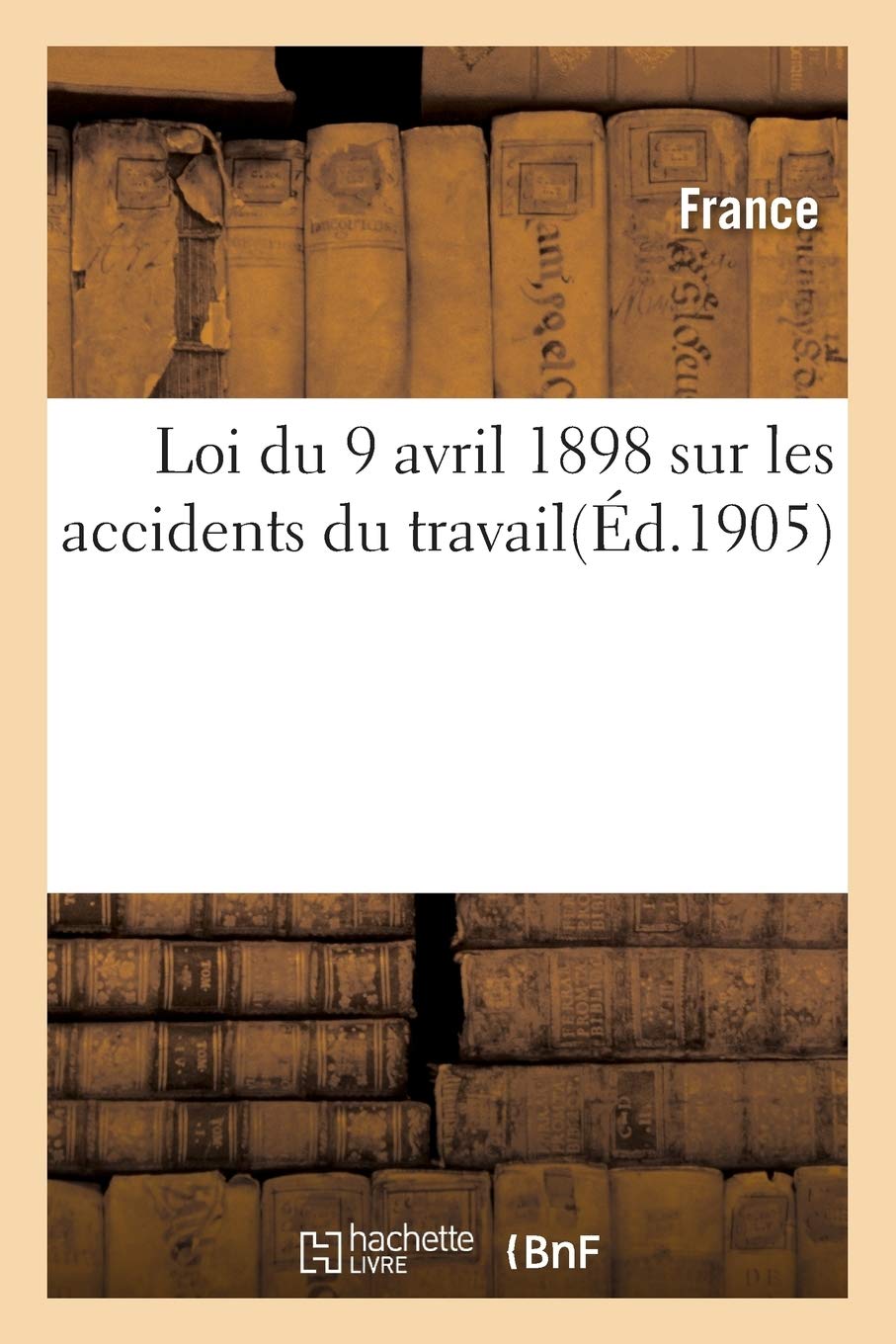Loi du 9 avril 1898 sur les accidents du travail book