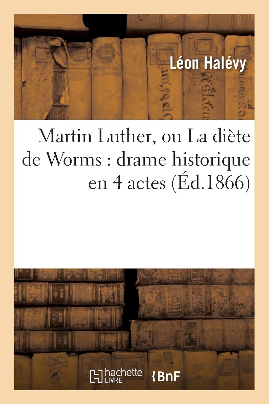Martin Luther, ou La diète de Worms : drame historique en 4 actes book