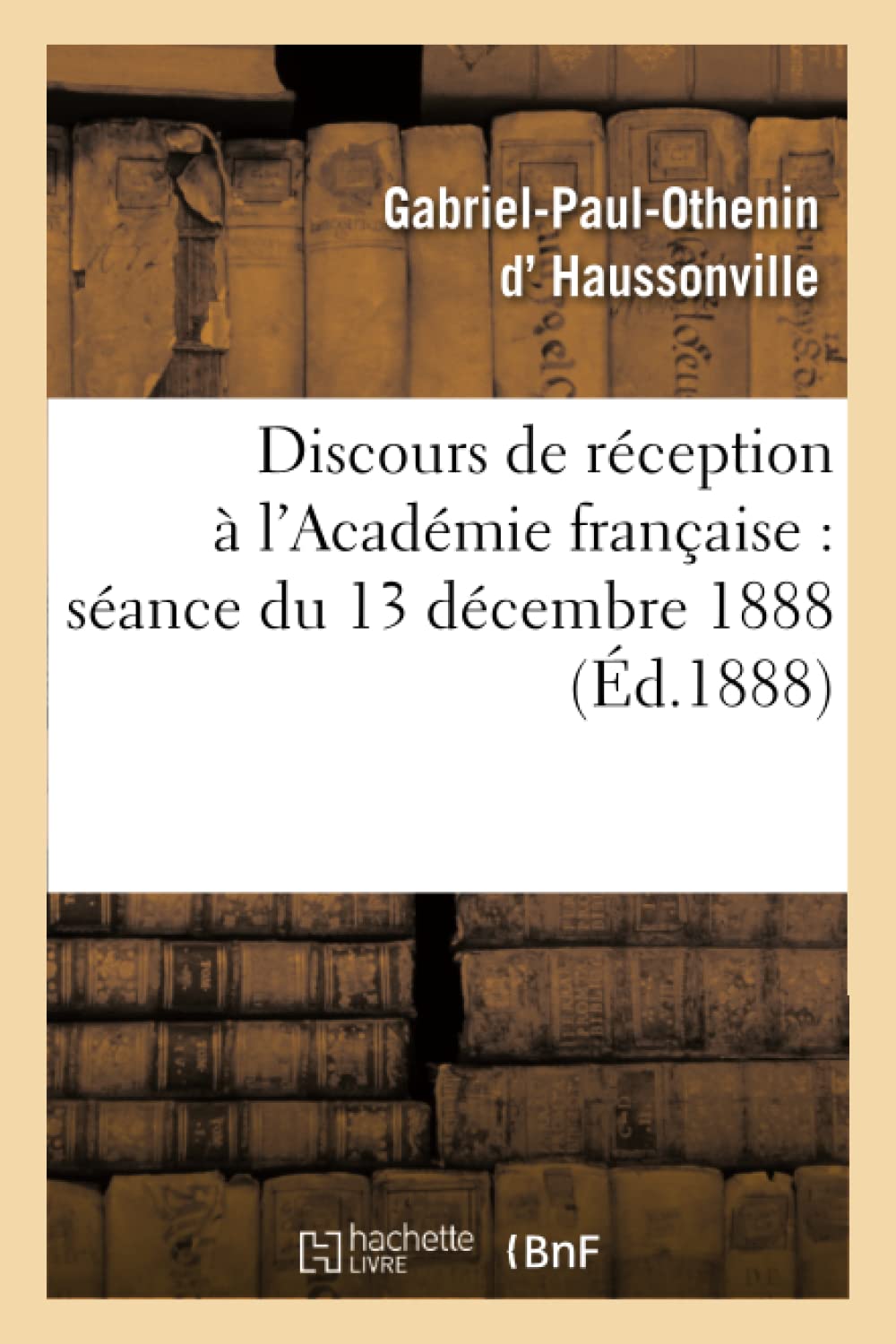Discours de réception à l'Académie française : séance du 13 décembre 1888 book