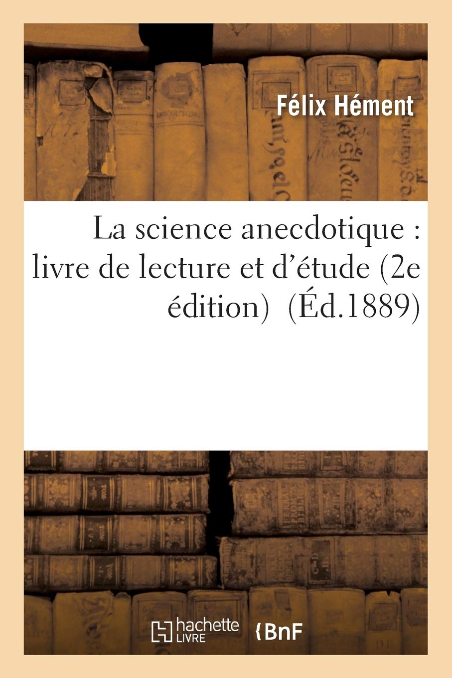 La science anecdotique : livre de lecture et d'étude 2e édition book
