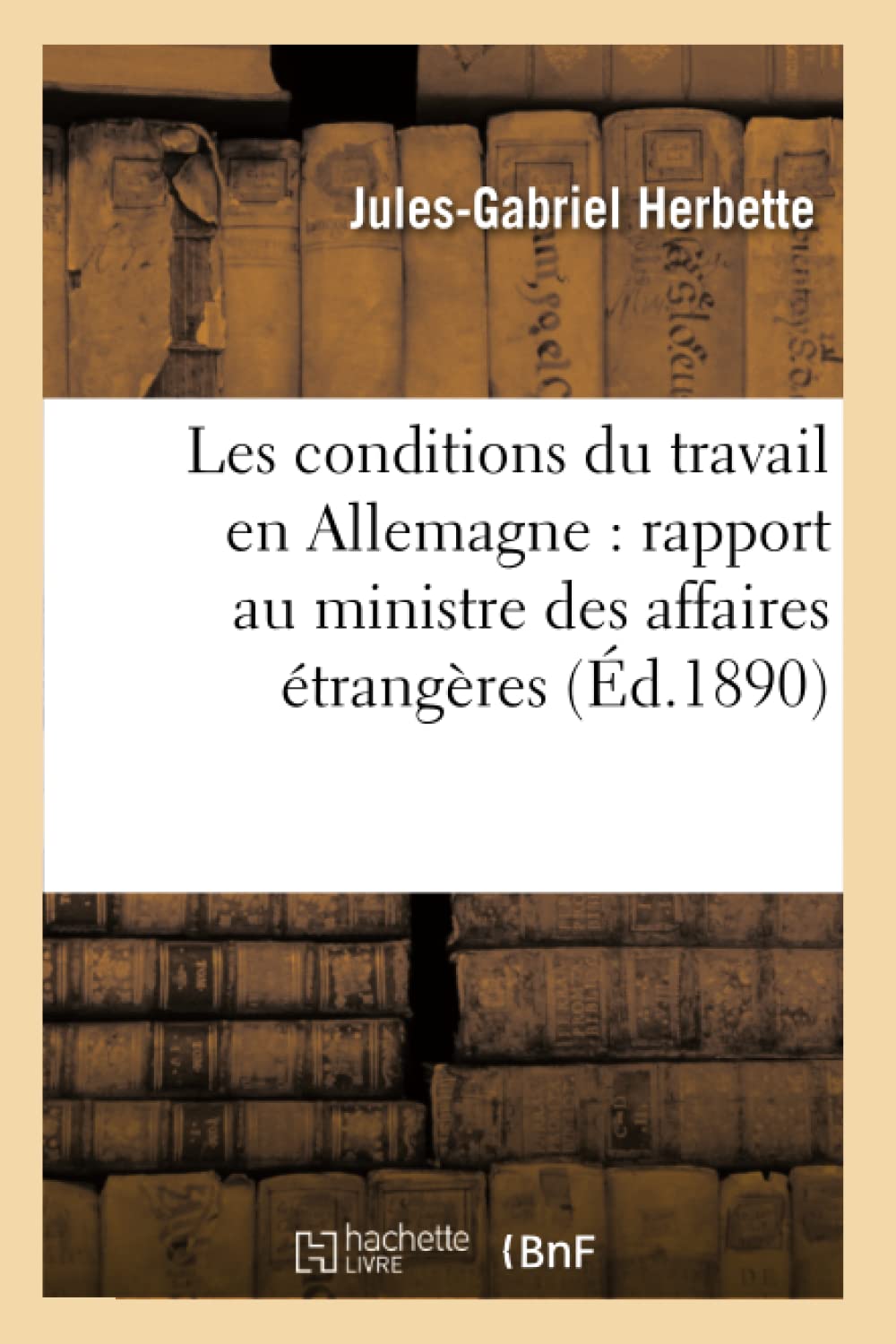 Les conditions du travail en Allemagne : rapport au ministre des affaires étrangères book
