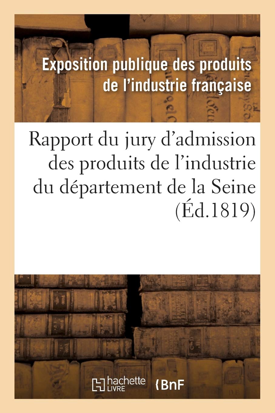 Rapport du jury d'admission des produits de l'industrie du département de la Seine book