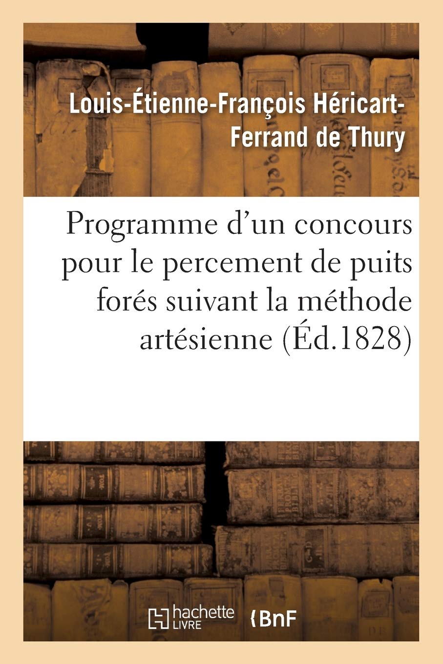 Programme d'un concours pour le percement de puits forés suivant la méthode artésienne book