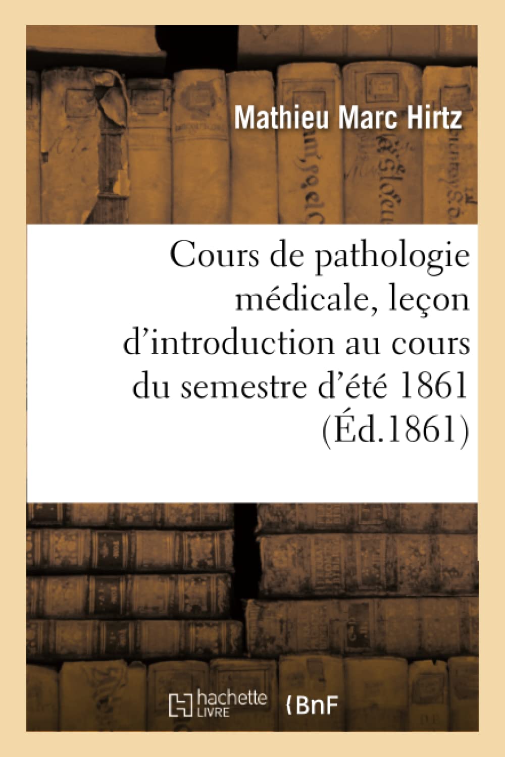 De l'Esprit d'un cours de pathologie médicale, leçon d'introduction au cours du semestre d'été 1861 book