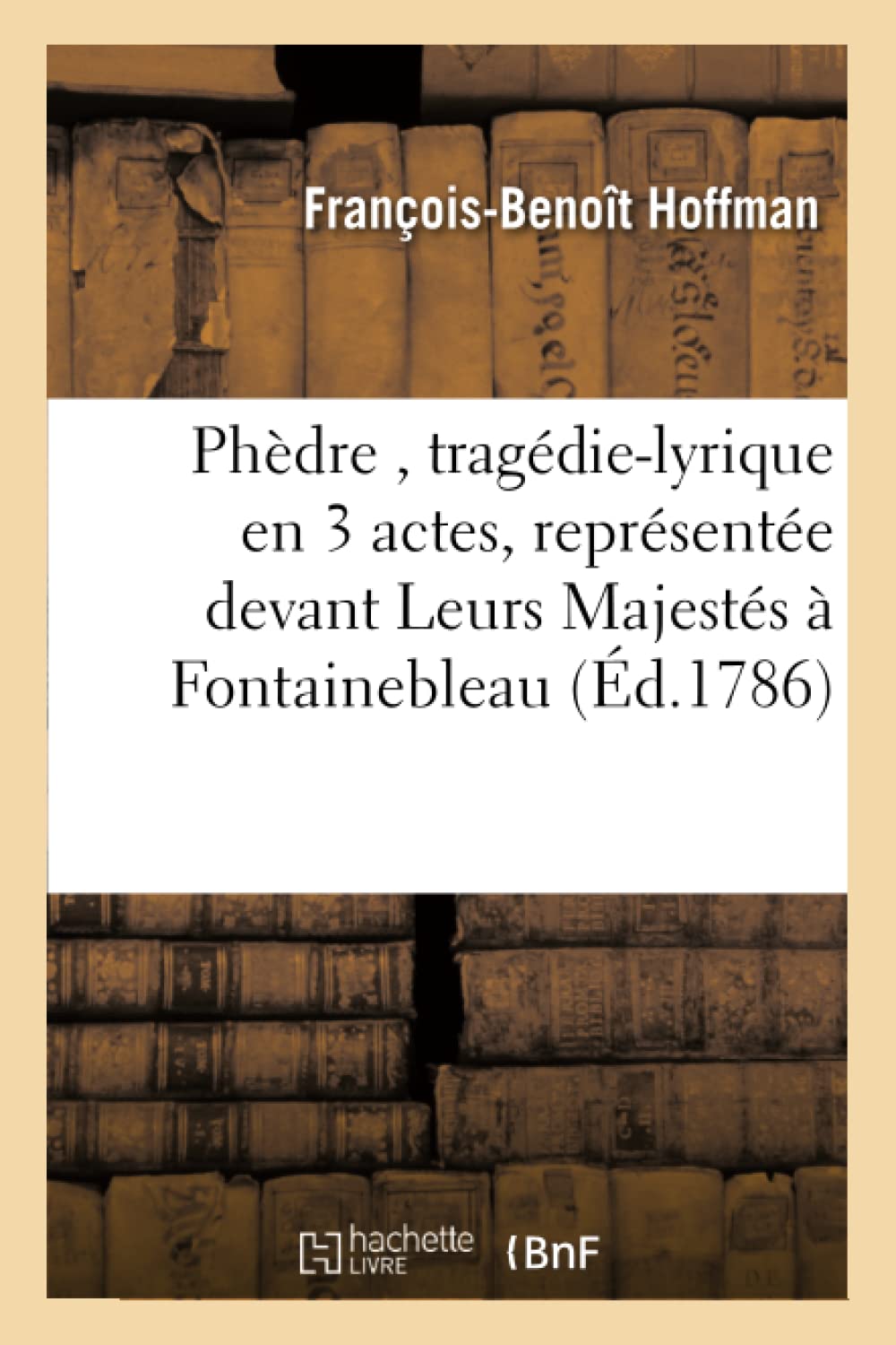Phèdre, tragédie-lyrique en 3 actes, représentée devant Leurs Majestés à Fontainebleau book