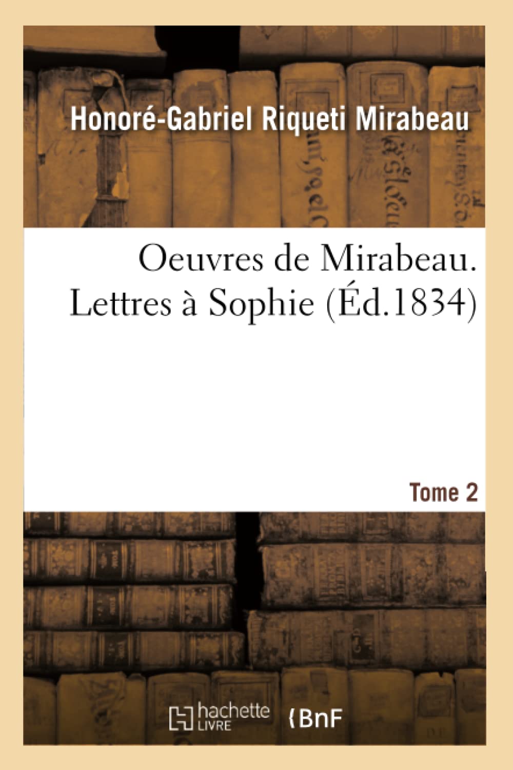 Oeuvres de Mirabeau. Lettres à Sophie Tome 2 book