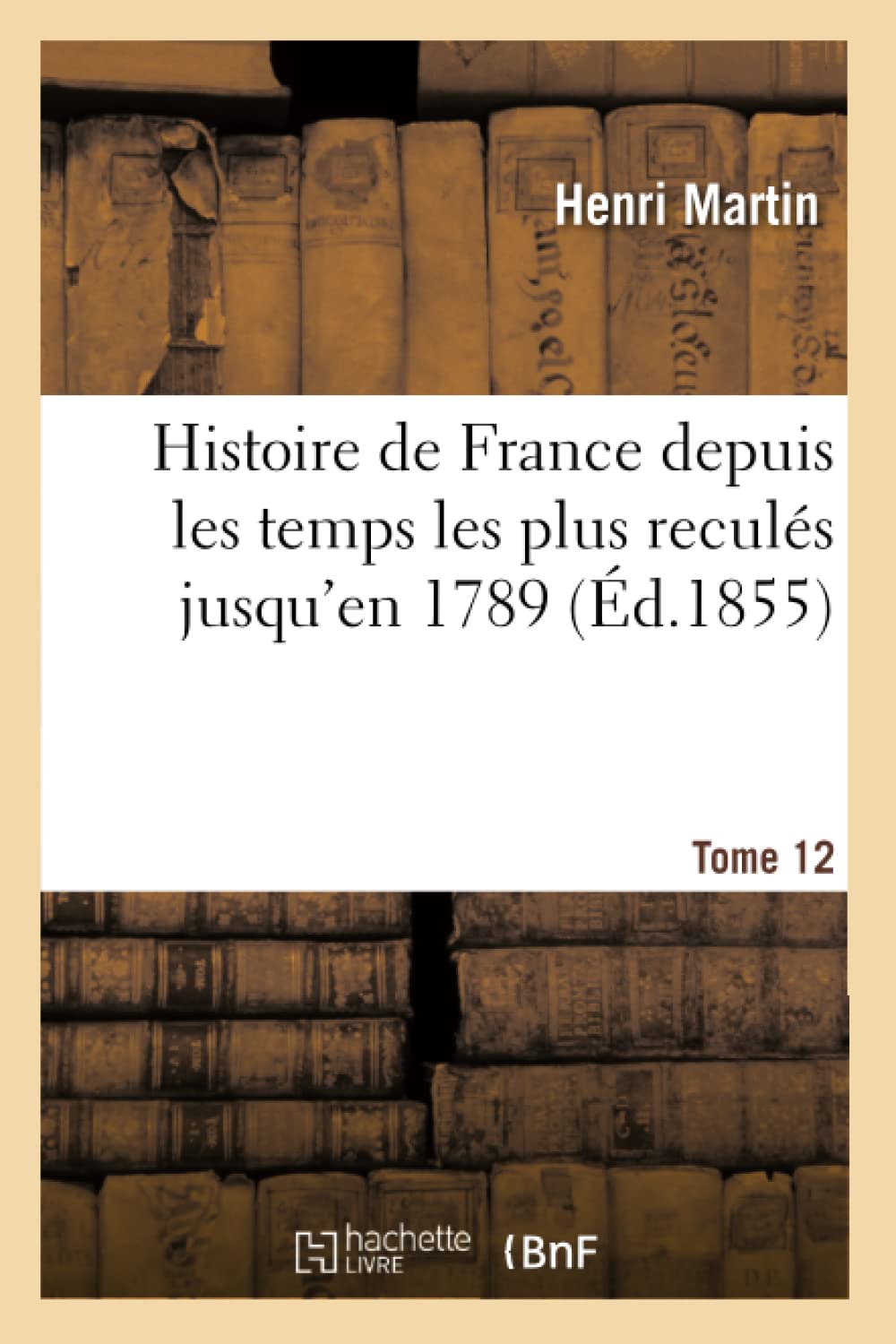 Histoire de France depuis les temps les plus reculés jusqu'en 1789. Tome 12 book