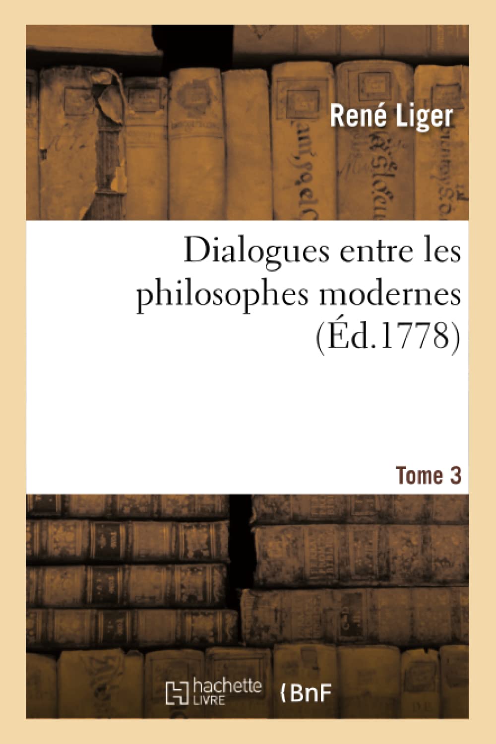 Dialogues entre les philosophes modernes. Tome 3 book