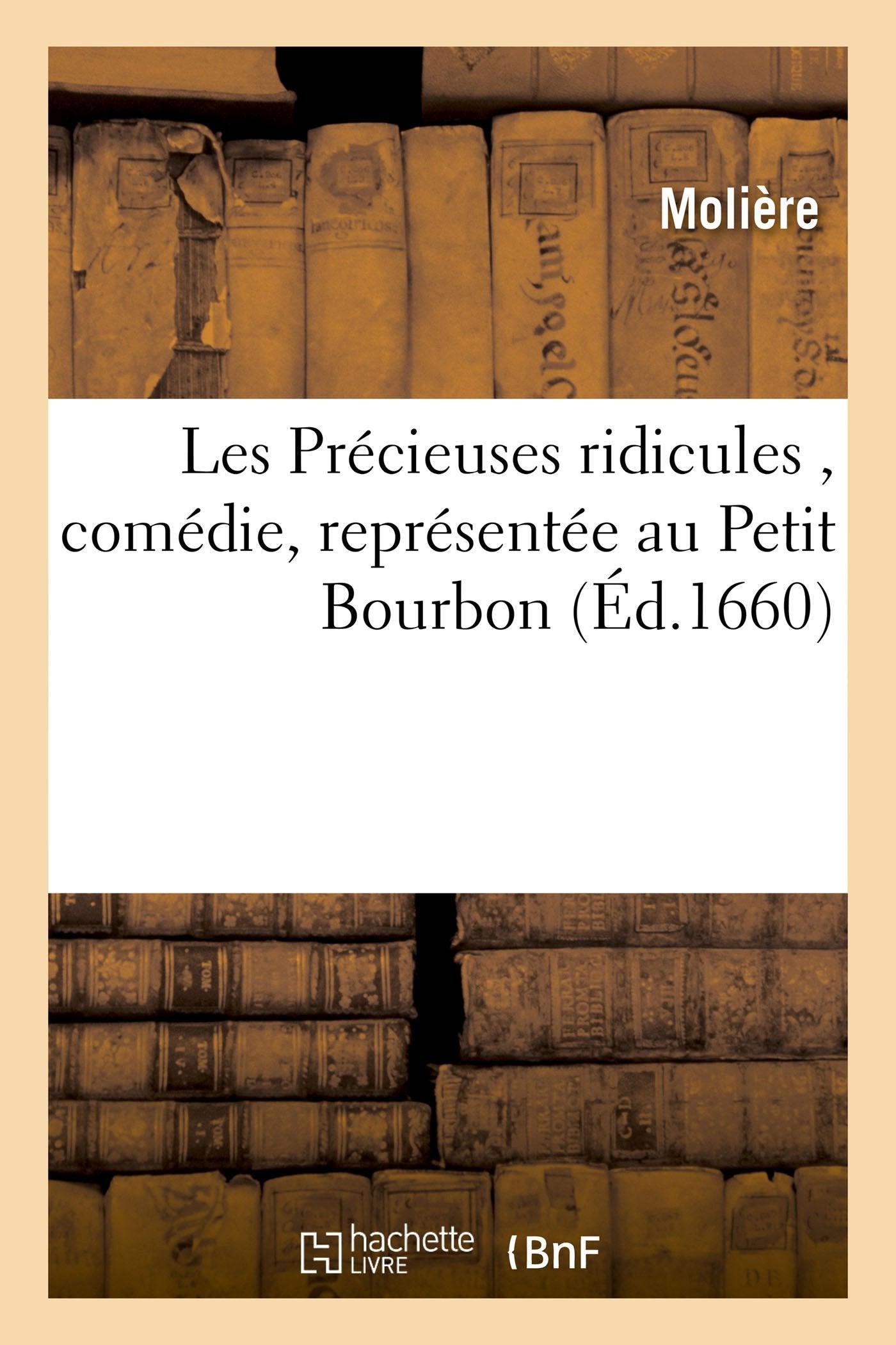 Les Précieuses ridicules , comédie, représentée au Petit Bourbon book