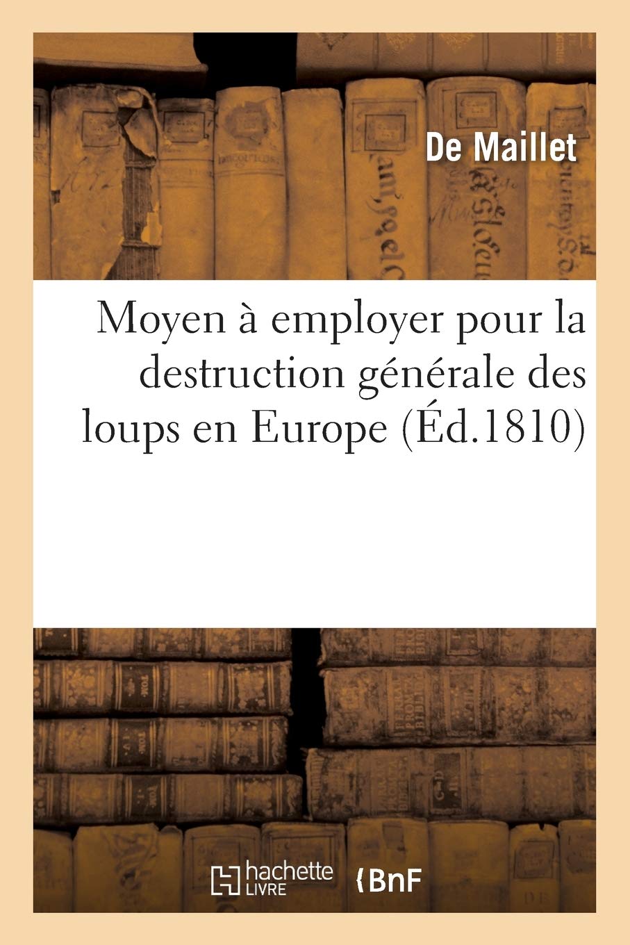 Moyen à employer pour la destruction générale des loups en Europe book