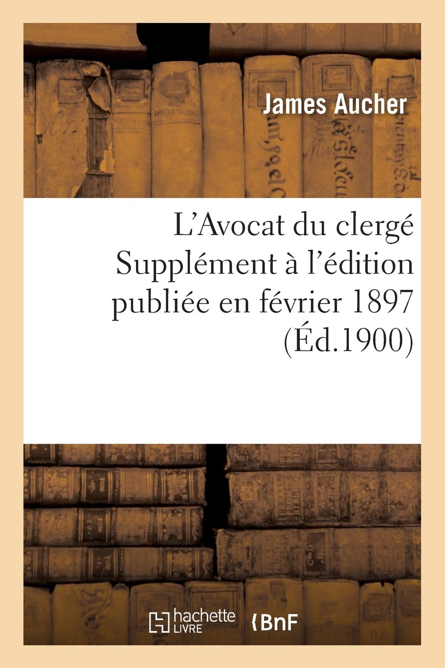L'Avocat du clergé Supplément à l'édition publiée en février 1897 book