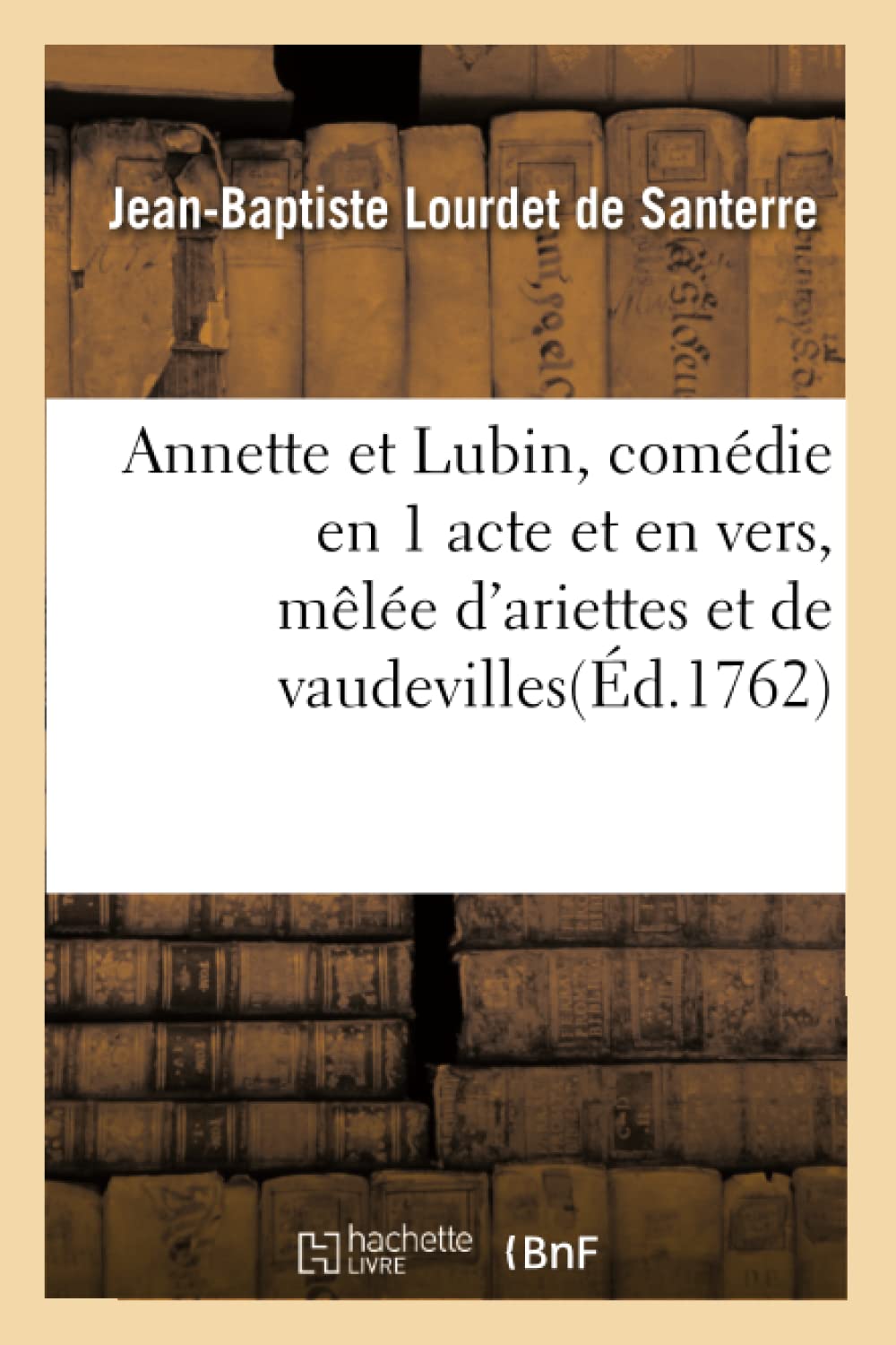 Annette et Lubin, comédie en 1 acte et en vers, mêlée d'ariettes et de vaudevilles book
