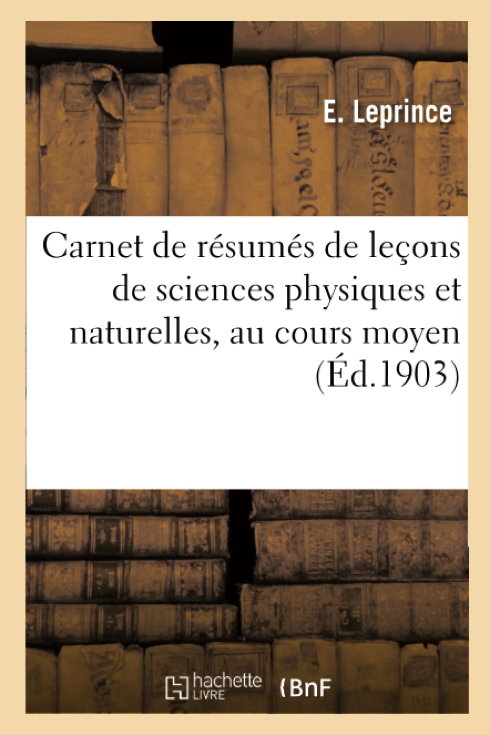 Carnet de résumés de leçons de sciences physiques & naturelles, au cours moyen des écoles primaires book