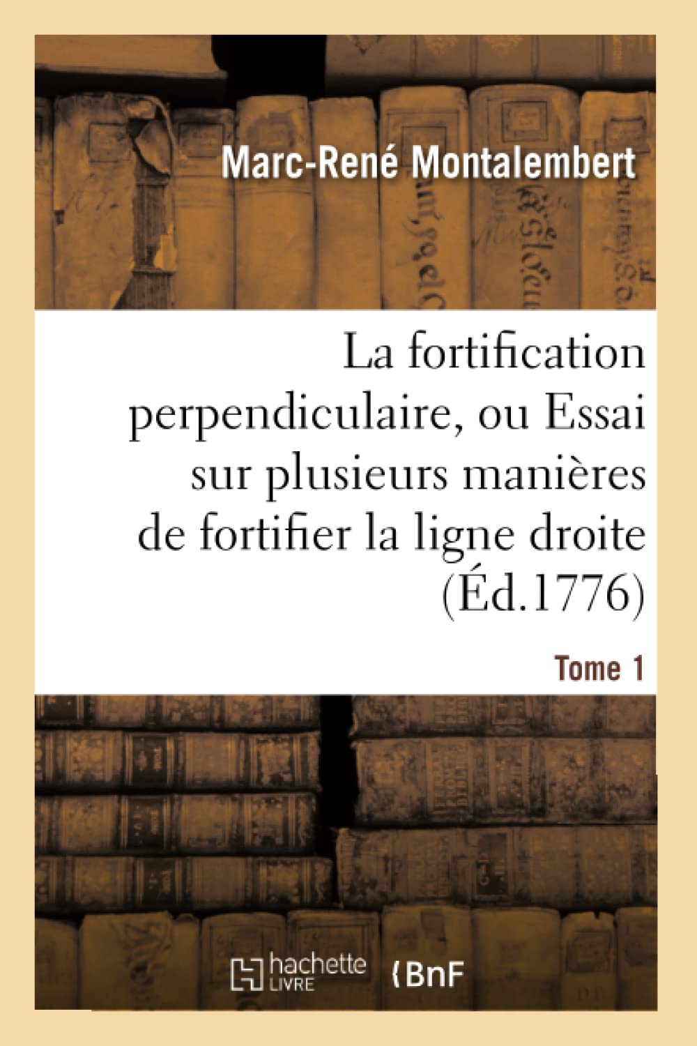 La fortification perpendiculaire, ou Essai sur plusieurs manières de fortifier Tome 1 book