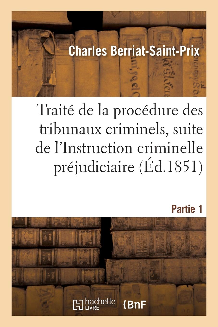 Traité de la procédure des tribunaux criminels Partie 1 book