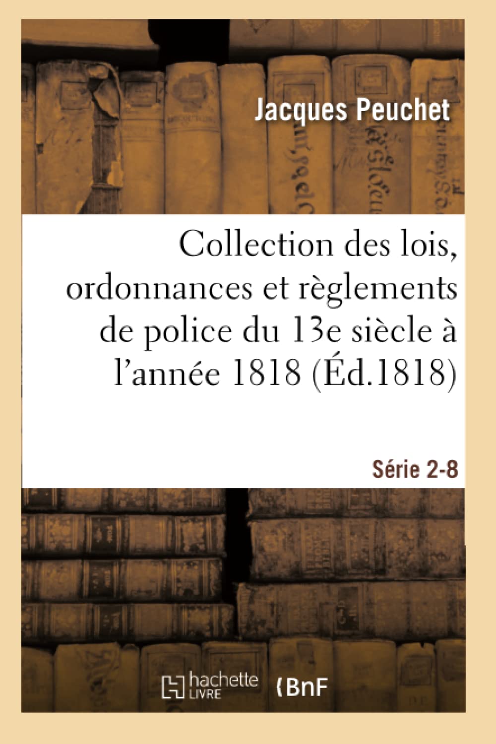 Collection des lois, ordonnances et règlements de police depuis le 13e siècle jusqu'à 1818 Série 2-8 book