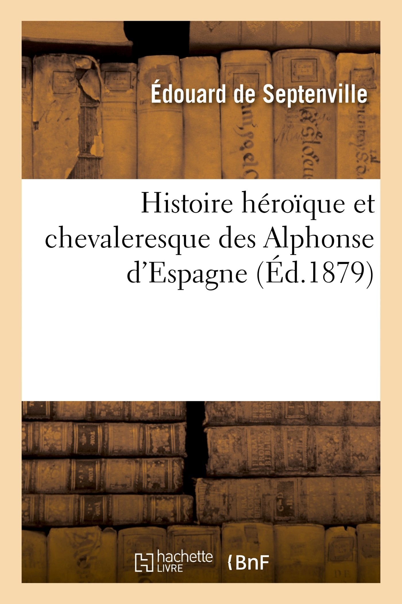 Histoire héroïque et chevaleresque des Alphonse d'Espagne book