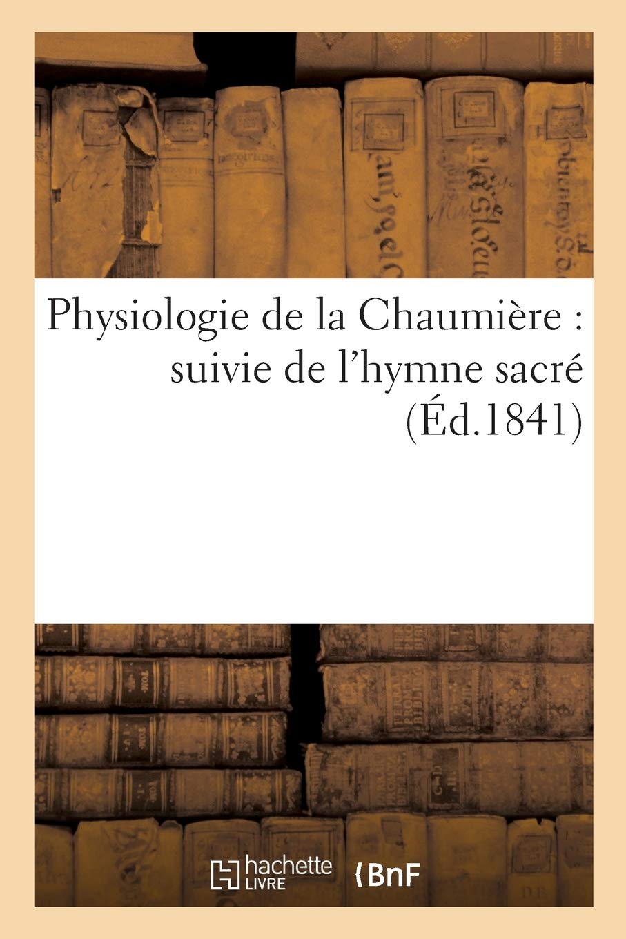 Physiologie de la Chaumière : suivie de l'hymne sacré book