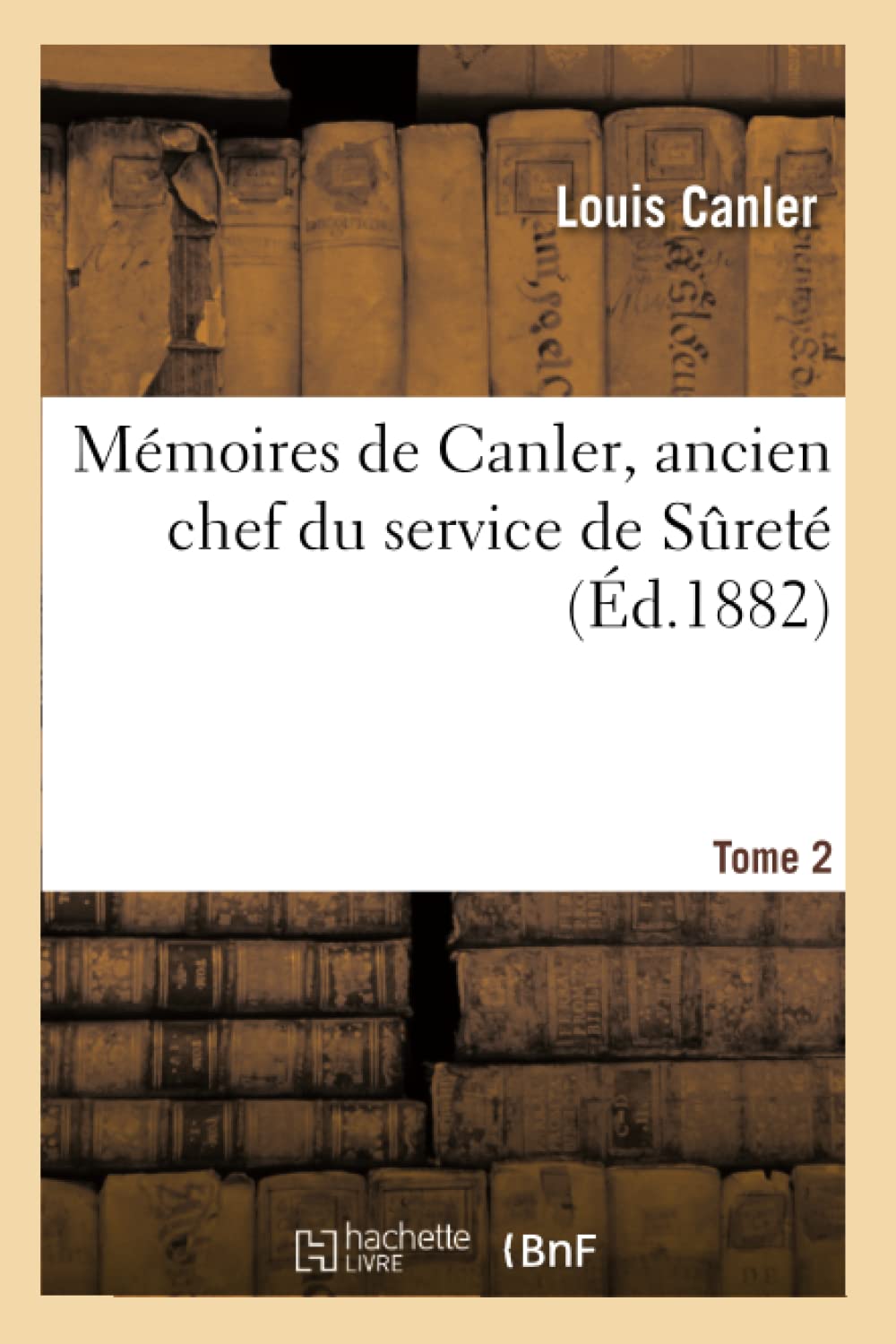 Mémoires de Canler, ancien chef du service de Sureté. Tome 2 book