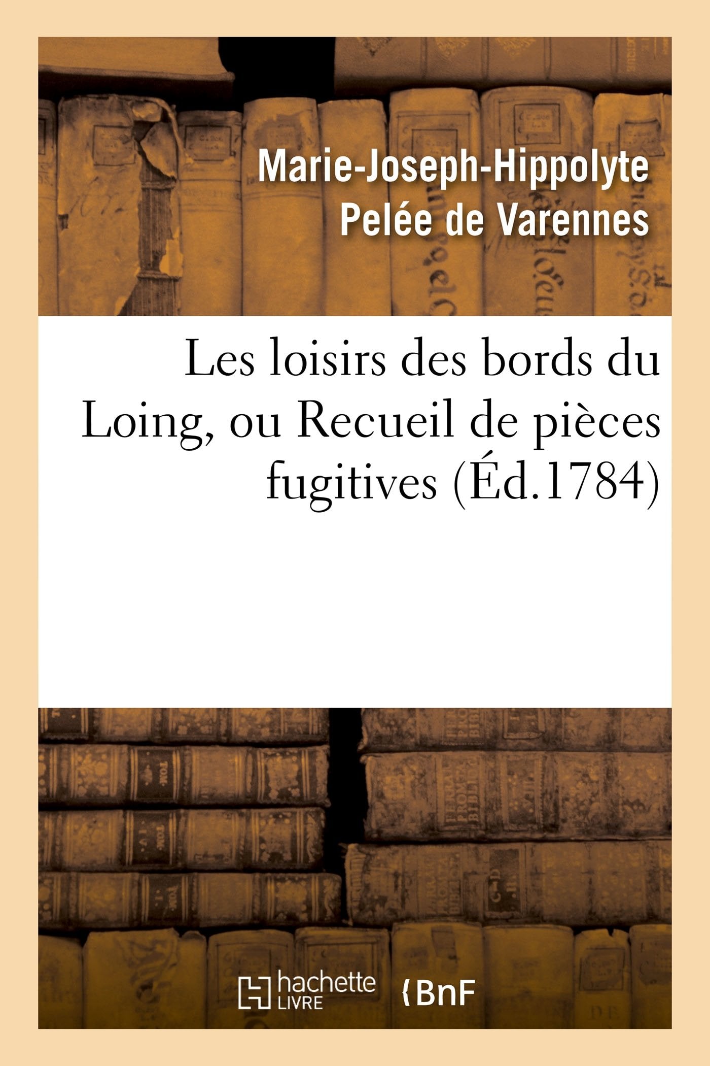 Les loisirs des bords du Loing, ou Recueil de pièces fugitives book
