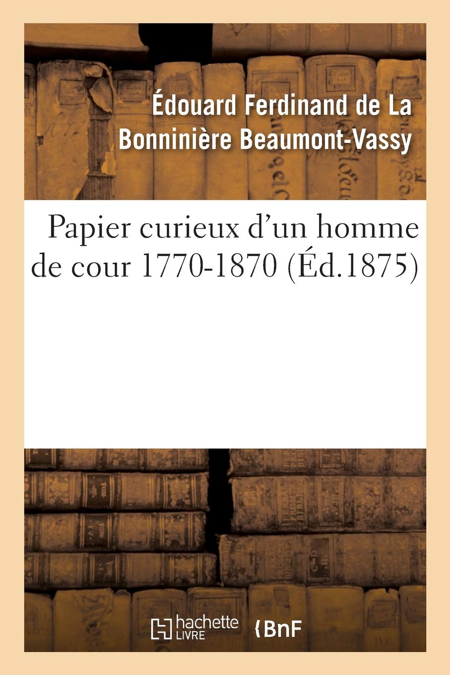 Papier curieux d'un homme de cour 1770-1870 book
