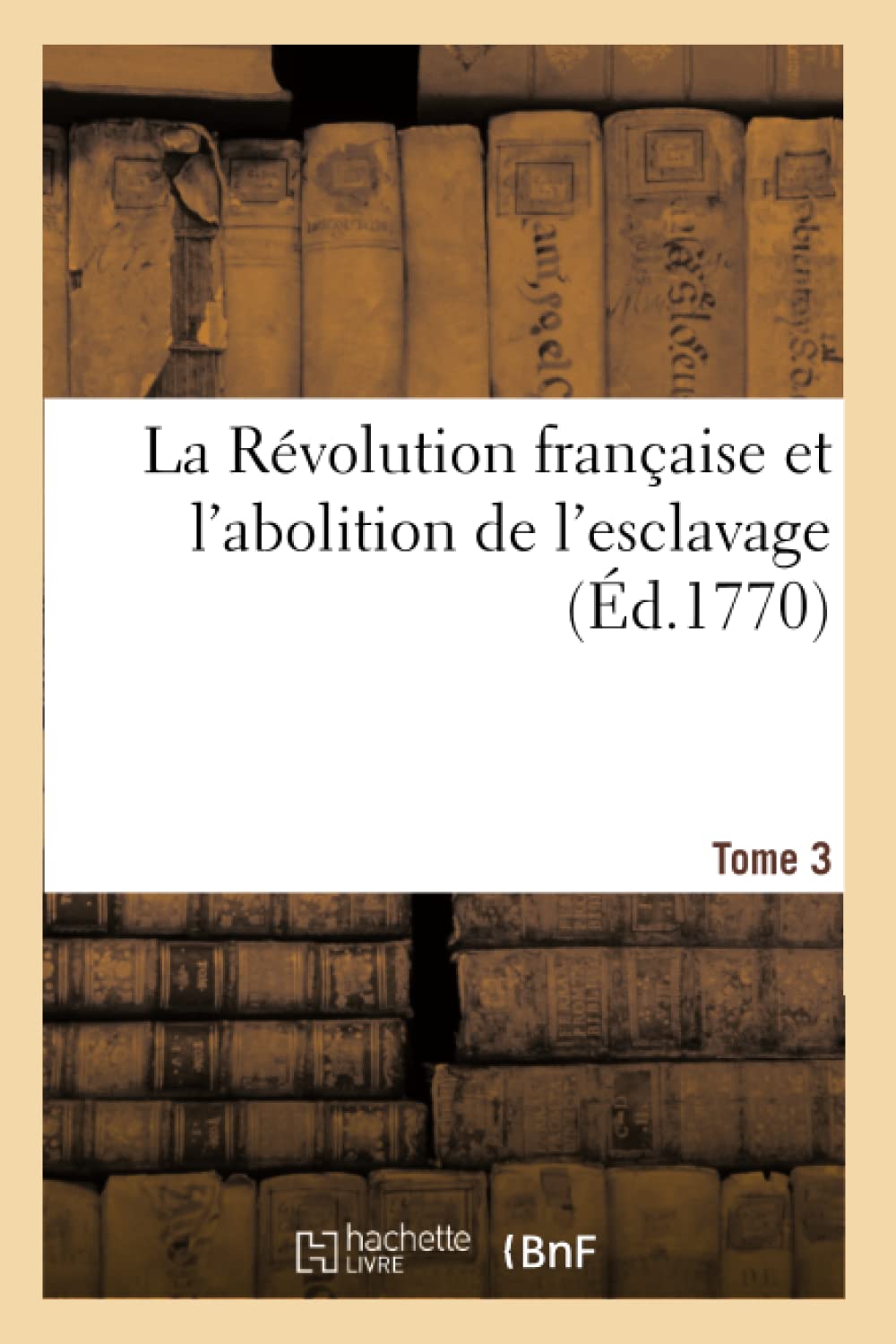 La Révolution française et l'abolition de l'esclavage Tome 3 book