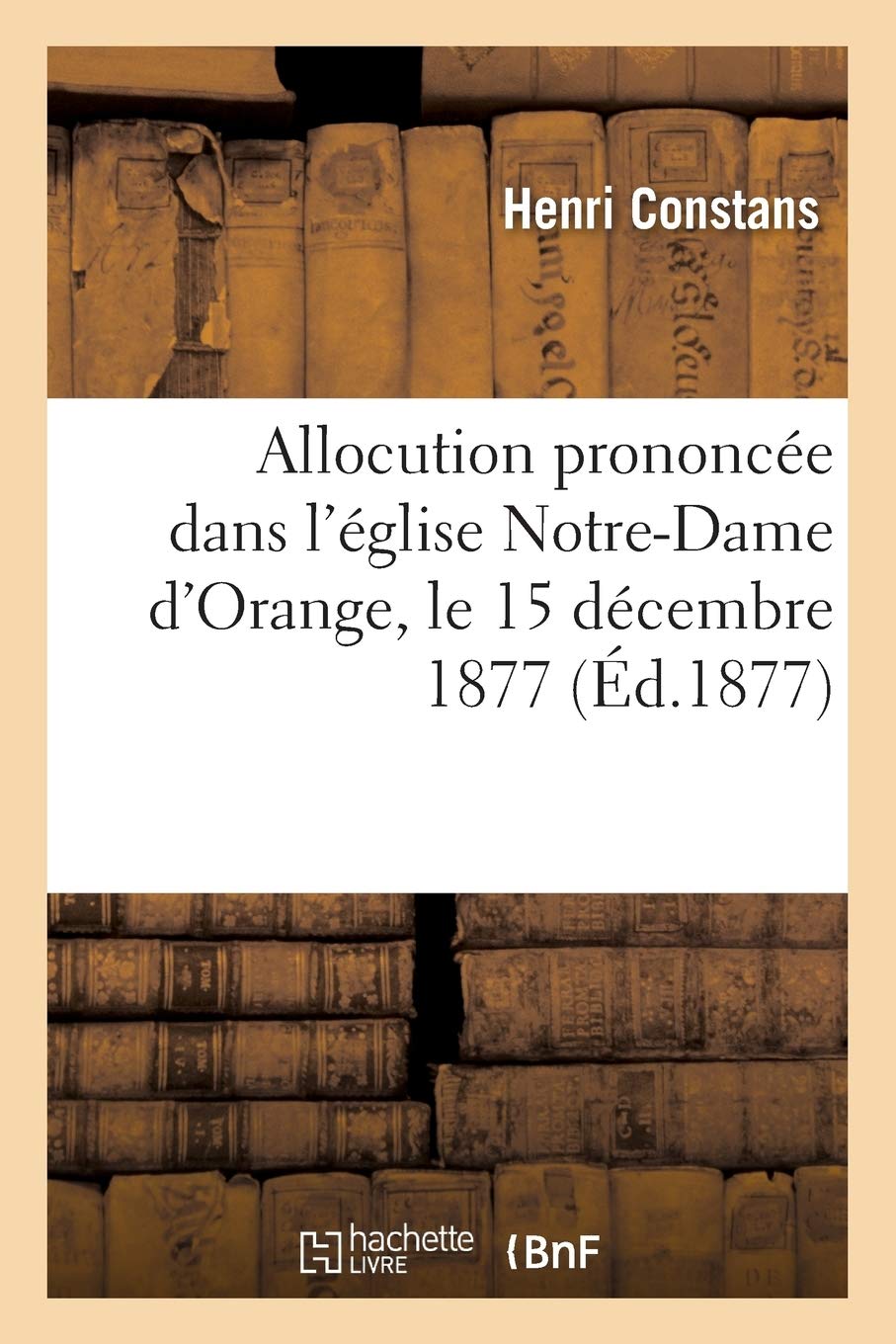 Allocution prononcée dans l'église Notre-Dame d'Orange, le 15 décembre 1877 book