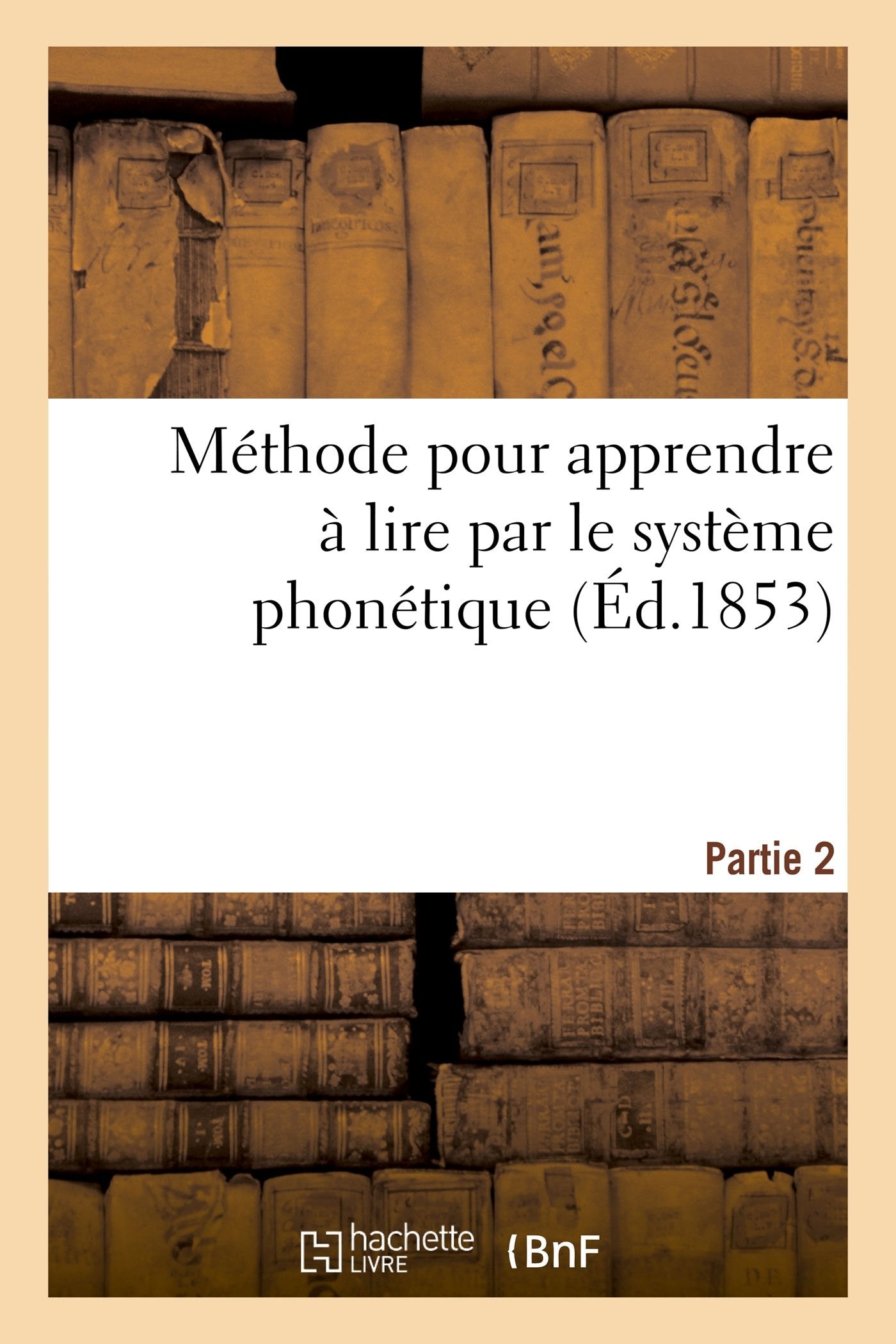 Méthode pour apprendre à lire par le système phonétique. Partie 2 book