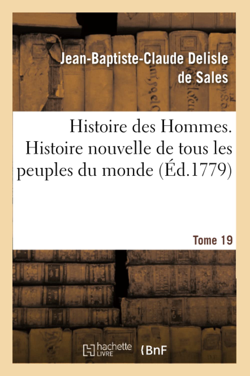 Histoire des Hommes. Histoire nouvelle de tous les peuples du monde Tome 19 book