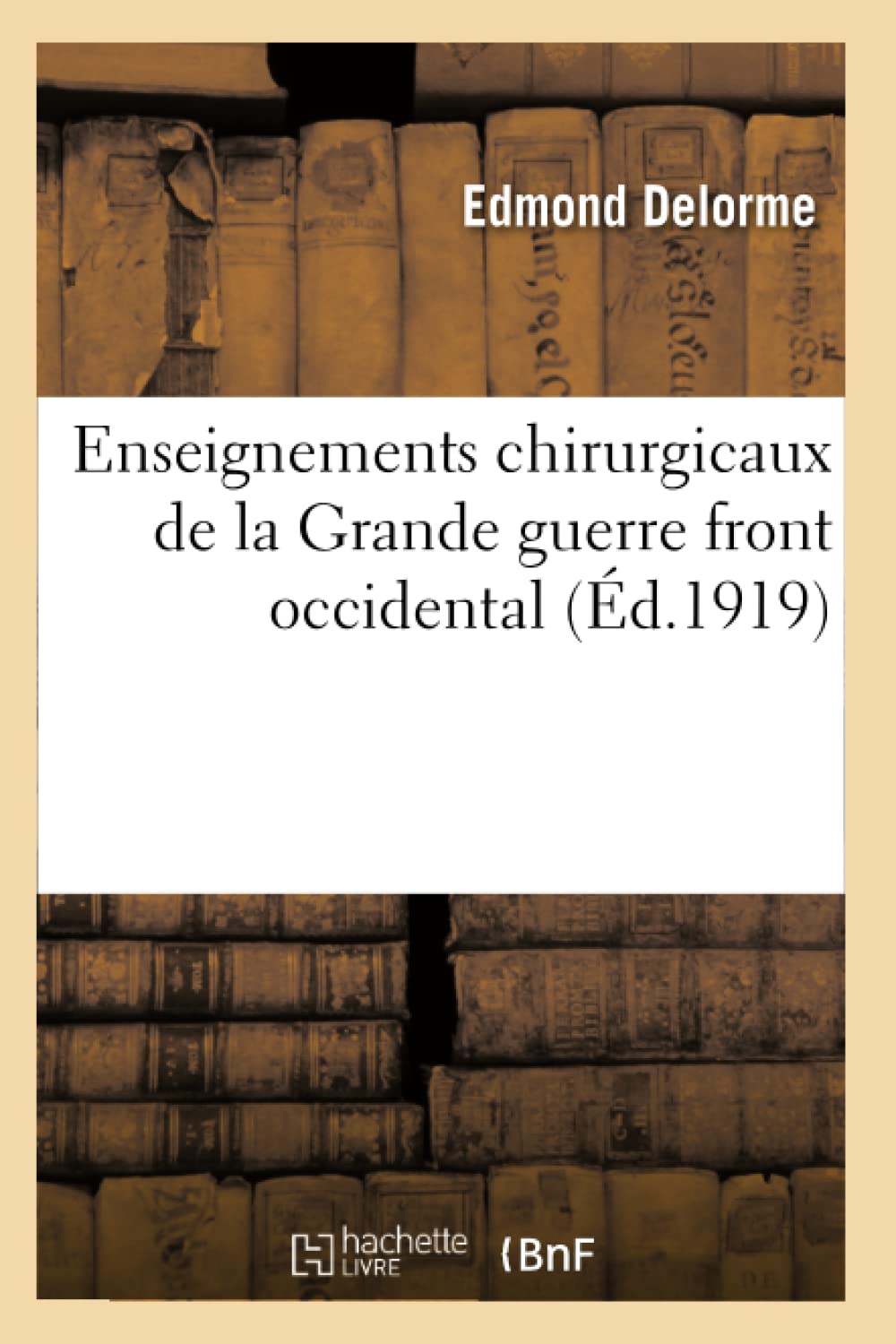 Enseignements chirurgicaux de la Grande guerre front occidental book
