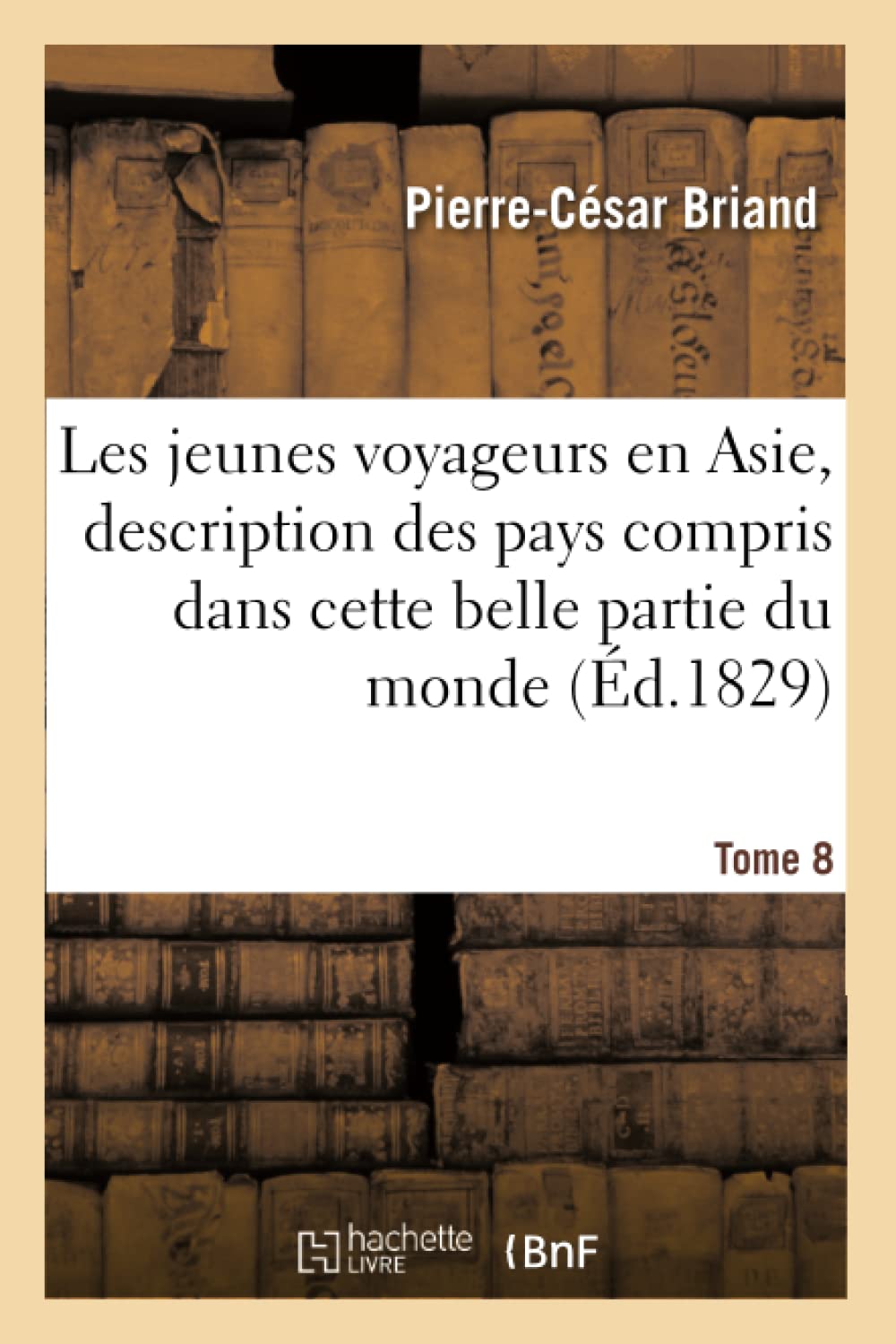 Les jeunes voyageurs en Asie, Description des divers pays compris dans cette partie du monde Tome 8 book