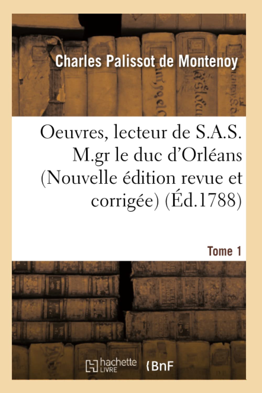 OEuvres, lecteur de S.A.S. M.gr le duc d'Orléans. Nouvelle édition, revue et corrigée Tome 1 book