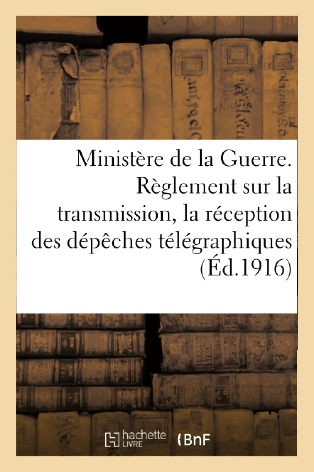 Ministère de la Guerre. Règlement sur la transmission et la réception des dépêches télégraphiques book