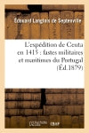 L'expédition de Ceuta en 1415 : fastes militaires et maritimes du Portugal book