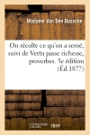 On récolte ce qu'on a semé, suivi de Vertu passe richesse, proverbes. 3e édition book