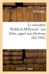Le ministère Waldeck-Millerand : son bilan, appel aux électeurs Social Sciences