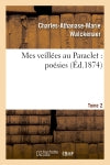 Mes veillées au Paraclet : poésies. Tome 2 Classics
