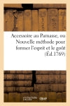 Accessoire au Parnasse, ou Nouvelle méthode pour former l'esprit et le goût Classics