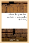 Album des girondins : portraits et autographes Politics & History