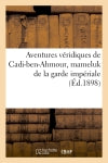 Aventures véridiques de Cadi-ben-Ahmour, mameluk de la garde impériale Classics
