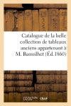 Catalogue de la belle collection de tableaux anciens appartenant à M. Barroilhet Classics