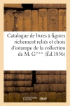 Catalogue de livres à figures richement reliés et d'un choix d'estampes provenant : de la collection de M. G*** book