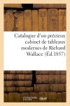 Catalogue d'un précieux cabinet de tableaux modernes de Richard Wallace Classics