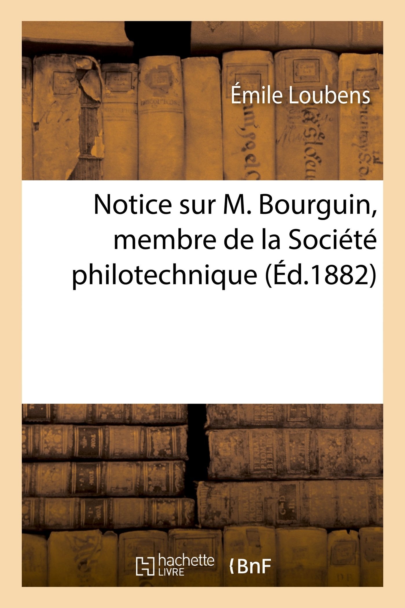 Notice sur M. Bourguin, membre de la Société philotechnique book