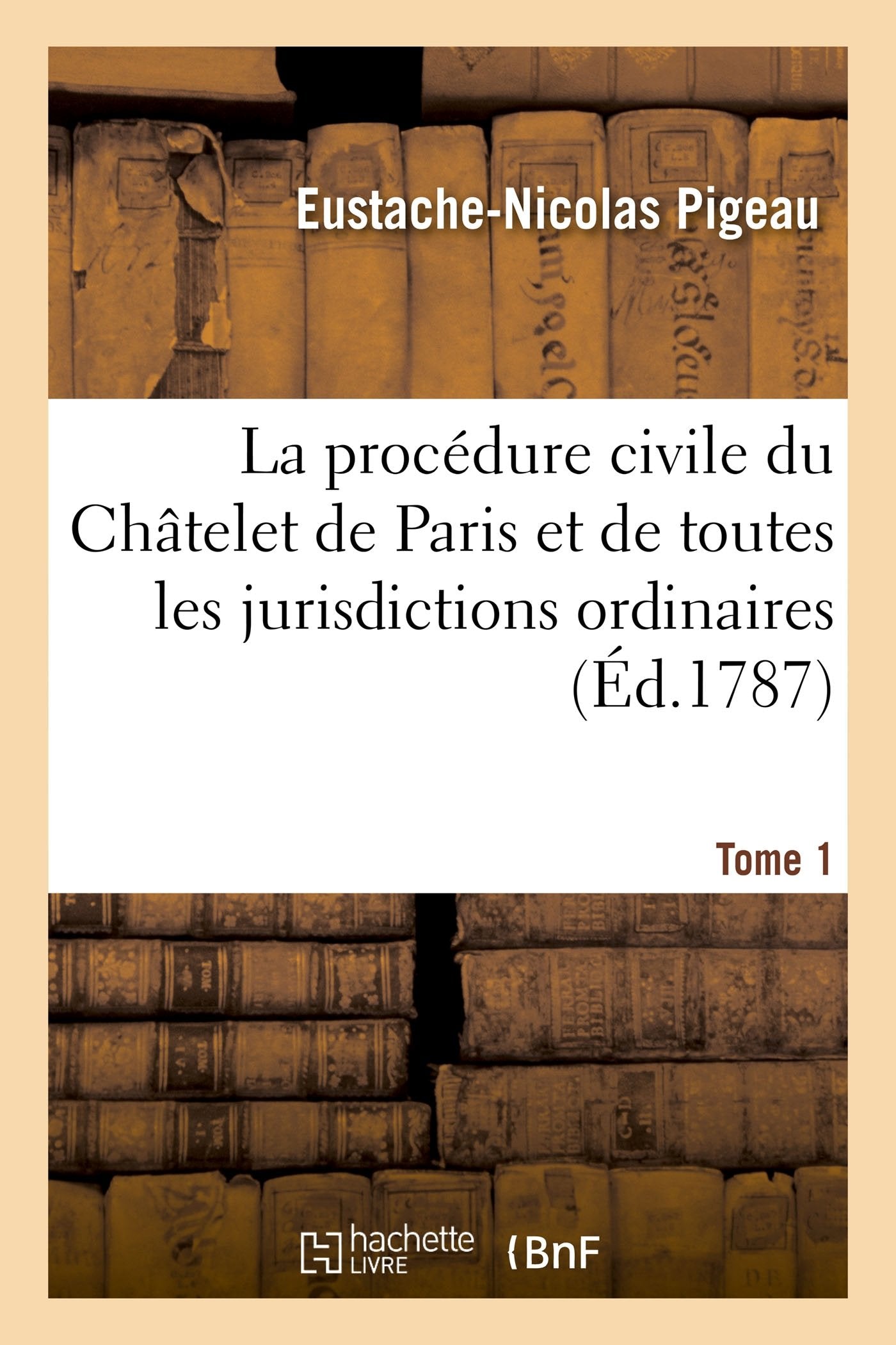 La procédure civile du Châtelet de Paris & de toutes les jurisdictions ordinaires du royaume Tome 1 book