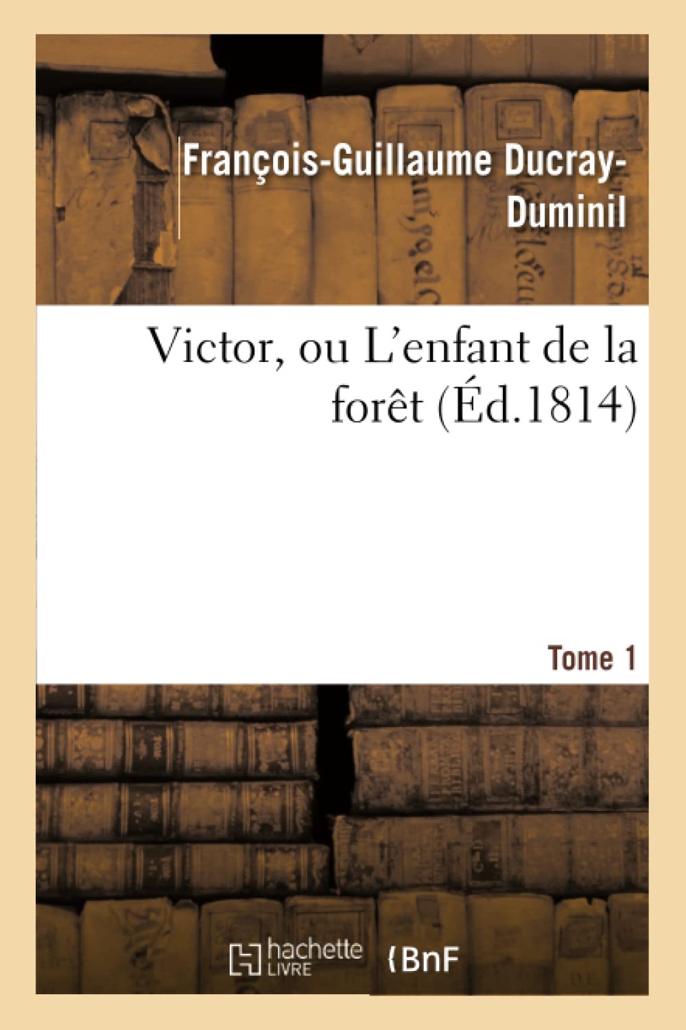 Victor, ou L'enfant de la forêt. Tome 1 book