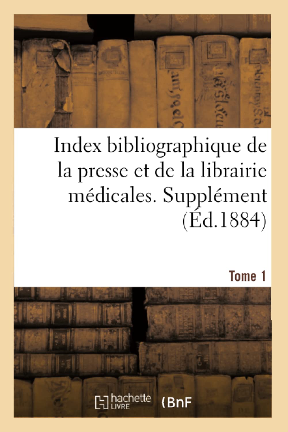 Index bibliographique de la presse et de la librairie médicales. Supplément Tome 1 book