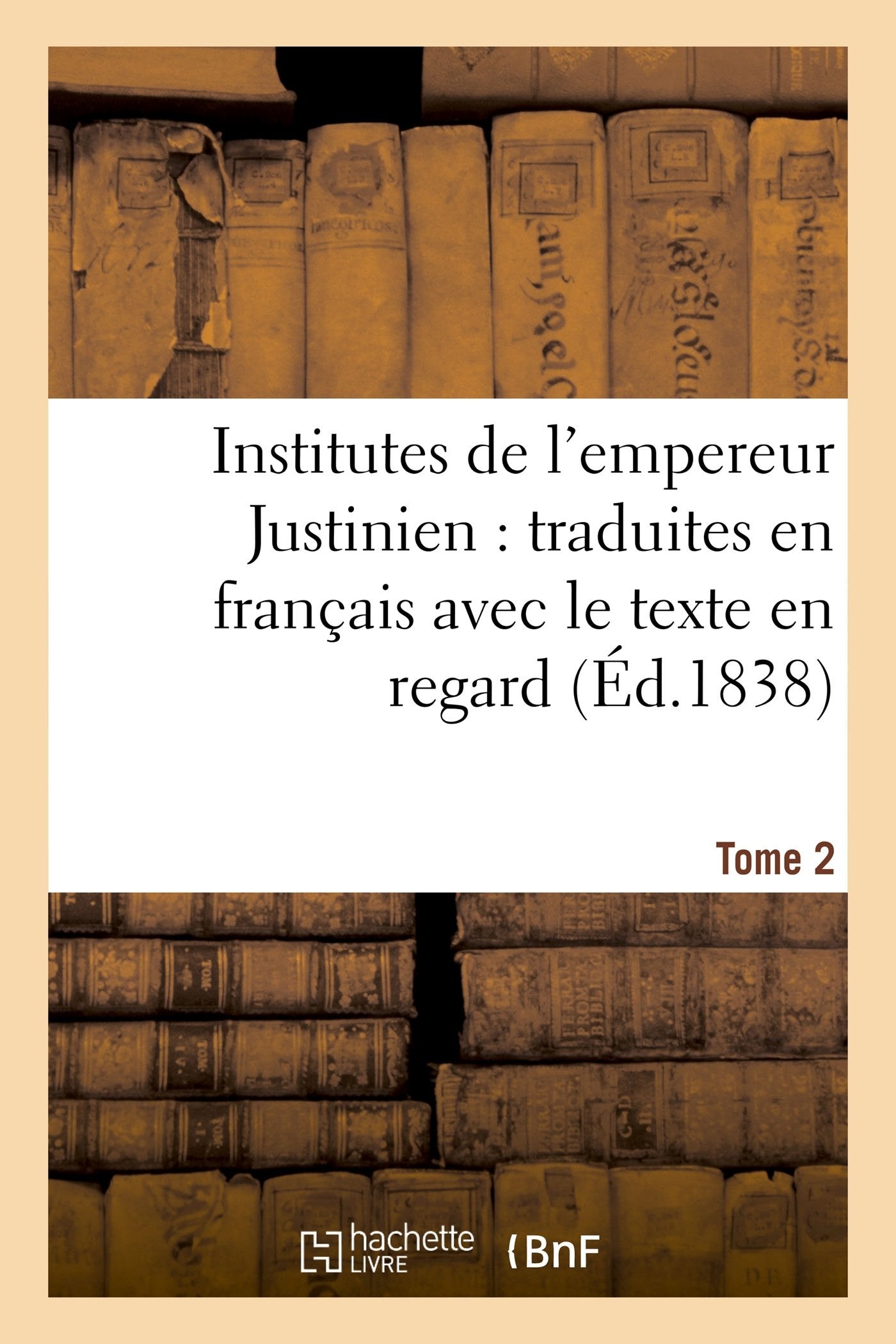 Institutes de l'empereur Justinien : traduites en français avec le texte en regard Tome 2 book