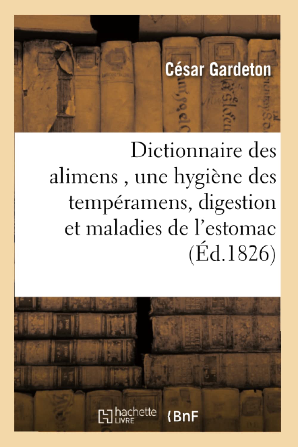 Dictionnaire des alimens , précédé d'une hygiène des tempéramens, de réflexions sur la digestion book